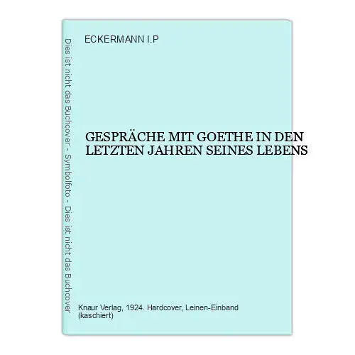 ECKERMANN I.P. GESPRÄCHE MIT GOETHE IN DEN LETZTEN JAHREN SEINES LEBENS HC +Abb