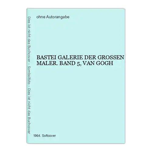 6646 BASTEI GALERIE DER GROSSEN MALER. BAND 5, VAN GOGH +Abb