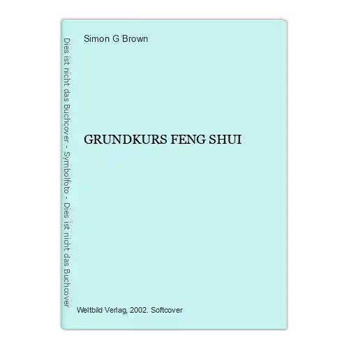 6770 Simon G. Brown GRUNDKURS FENG SHUI +Abb. Weltbild Verlag