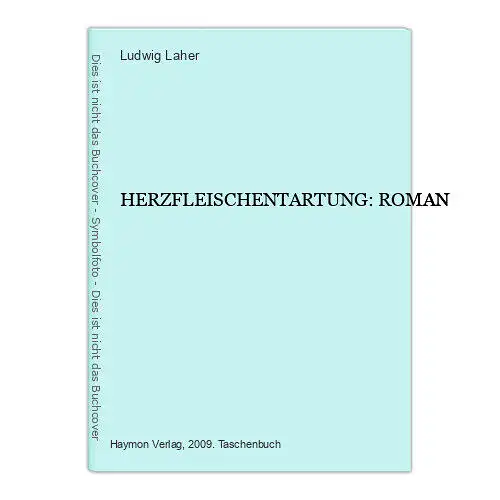 4287 Ludwig Laher HERZFLEISCHENTARTUNG: ROMAN Haymon tb