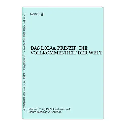 6623 Rene Egli DAS LOL²A-PRINZIP: DIE VOLLKOMMENHEIT DER WELT HC