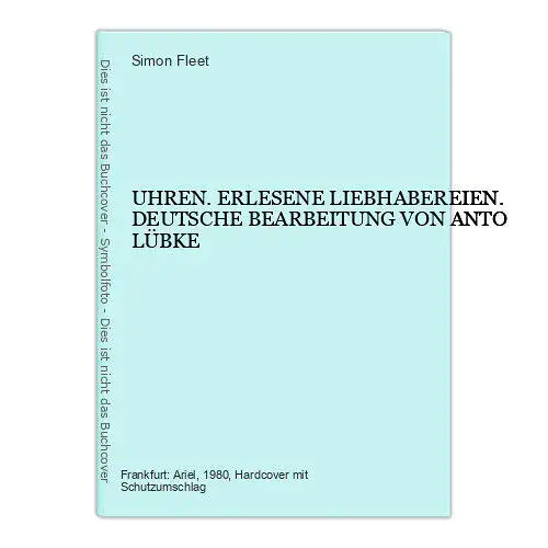 4507 Simon Fleet UHREN. ERLESENE LIEBHABEREIEN. DEUTSCHE BEARBEITUNG VON ANTO LÜ