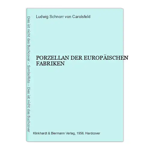 7296 Ludwig Schnorr von Carolsfeld PORZELLAN DER EUROPÄISCHEN FABRIKEN HC +Abb