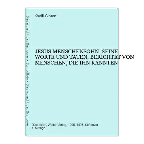 6590 Khalil Gibran JESUS MENSCHENSOHN. SEINE WORTE UND TATEN, BERICHTET VON M