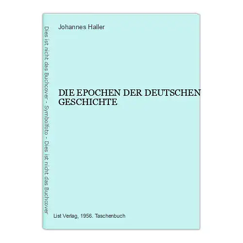 4541 Johannes Haller DIE EPOCHEN DER DEUTSCHEN GESCHICHTE. Ein Standardwerk der