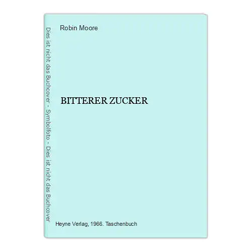 705 Robin Moore BITTERER ZUCKER SEHR GUTER ZUSTAND! TATSACHEN ROMAN