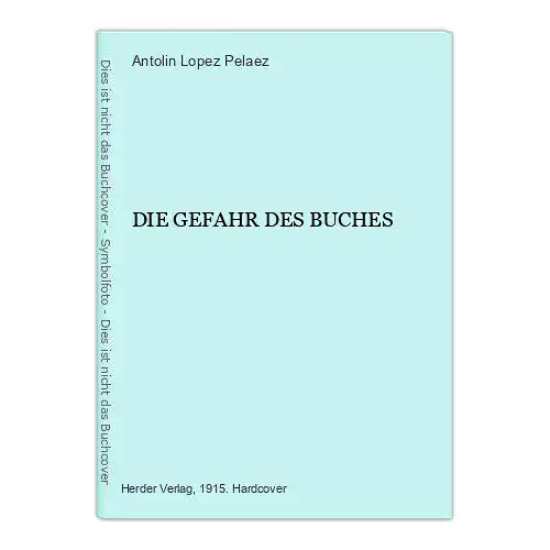 3430 Antolin Lopez Pelaez DIE GEFAHR DES BUCHES HC Herder