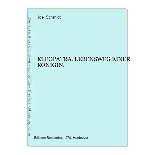 506 Joel Schmidt KLEOPATRA. LEBENSWEG EINER KÖNIGIN. HC