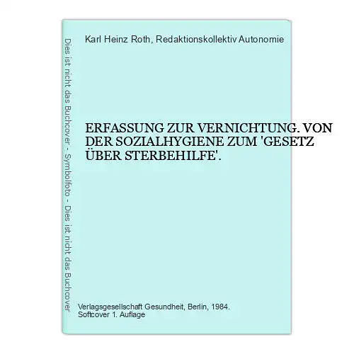 4444 ERFASSUNG ZUR VERNICHTUNG. VON DER SOZIALHYGIENE ZUM 'GESETZ ÜBER STERBEHI