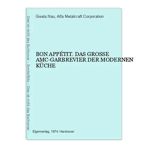 8827 Gisela Nau BON APPÉTIT. DAS GROSSE AMC-GARBREVIER DER MODERNEN KÜCHE