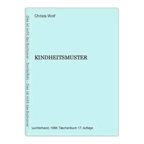 4737 Christa Wolf KINDHEITSMUSTER. Luchterhand Verlag: Darmstadt