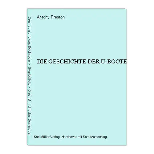 1264 Antony Preston DIE GESCHICHTE DER U-BOOTE HC TECHNIKGESCHICHTE