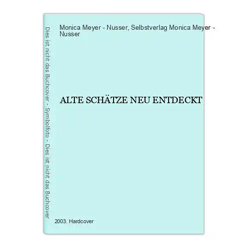 44 Monica Meyer - Nusser ALTE SCHÄTZE - NEU ENTDECKT