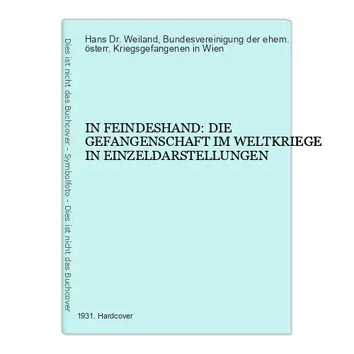 7292 Dr. Weiland IN FEINDESHAND DIE GEFANGENSCHAFT IM WELTKRIEGE...