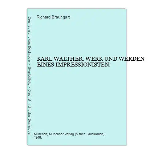 6676 Richard Braungart KARL WALTHER. WERK UND WERDEN EINES IMPRESSIONIS