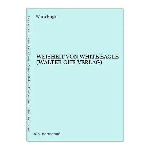 6825 White Eagle WEISHEIT VON WHITE EAGLE (WALTER OHR VERLAG)