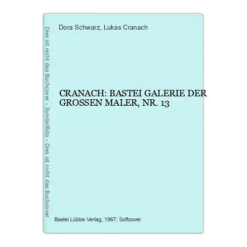 4257 Dora Schwarz CRANACH: BASTEI GALERIE DER GROSSEN MALER, NR. 13 +Abb