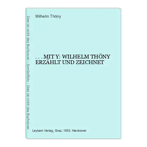 2216 Wilhelm Thöny ... MIT Y: WILHELM THÖNY ERZÄHLT UND ZEICHNET HC +Abb