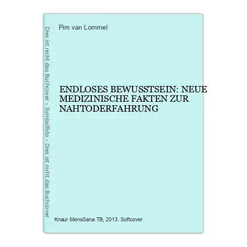 6691 Pim van Lommel ENDLOSES BEWUSSTSEIN: NEUE MEDIZINISCHE FAKTEN ZUR NAHTODE