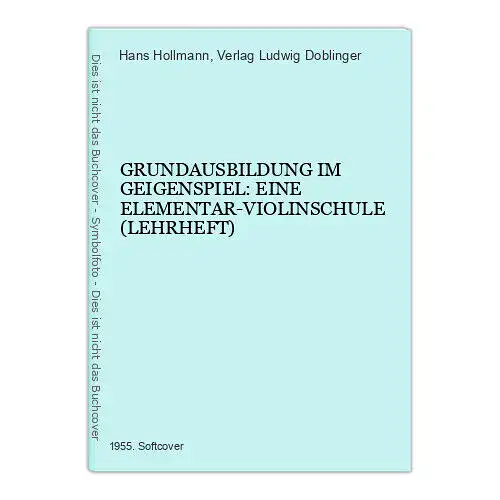 5647 GRUNDAUSBILDUNG IM GEIGENSPIEL EINE ELEMENTAR-VIOLINSCHULE LEHRHEFT