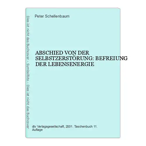 6701 Peter Schellenbaum ABSCHIED VON DER SELBSTZERSTÖRUNG: BEFREIUNG DER LEBE