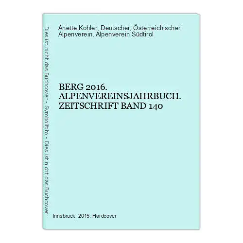 8825 Anette Köhler BERG 2016. ALPENVEREINSJAHRBUCH. ZEITSCHRIFT BAND 140 HC +Abb