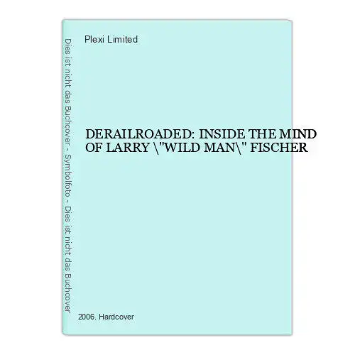 3521 DERAILROADED: INSIDE THE MIND OF LARRY "WILD MAN" FISCHER HC +Abb