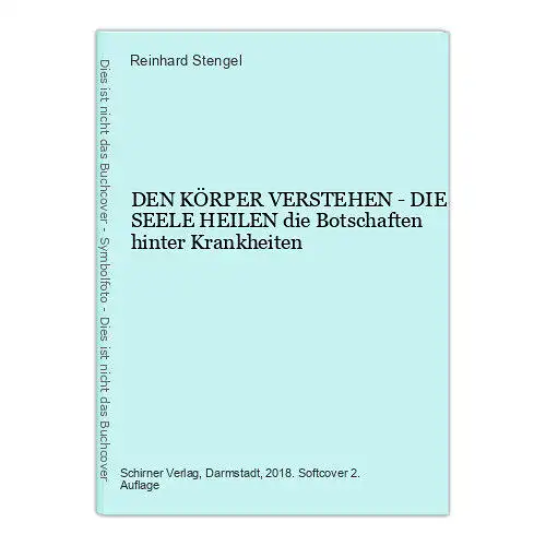 6922 Reinhard Stengel DEN KÖRPER VERSTEHEN - DIE SEELE HEILEN die Bot