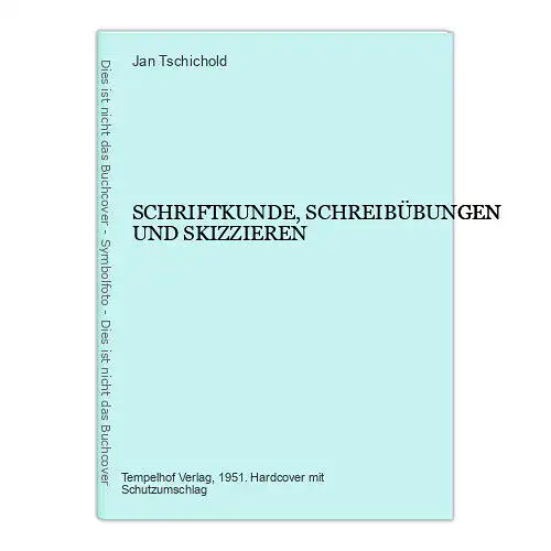 4163 Jan Tschichold SCHRIFTKUNDE, SCHREIBÜBUNGEN UND SKIZZIEREN HC +Abb