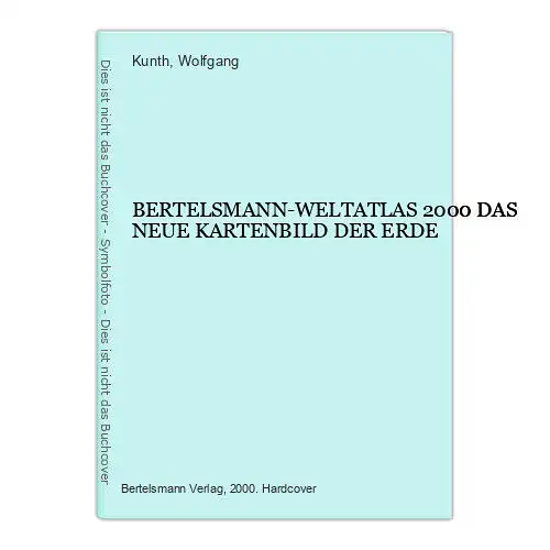 1790 Kunth (Hg.) BERTELSMANN-WELTATLAS 2000 DAS NEUE KARTENBILD DER ERDE