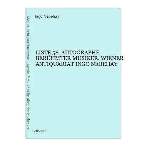 4479 LISTE 58. AUTOGRAPHE BERÜHMTER MUSIKER. WIENER ANTIQUARIAT INGO Nebehay