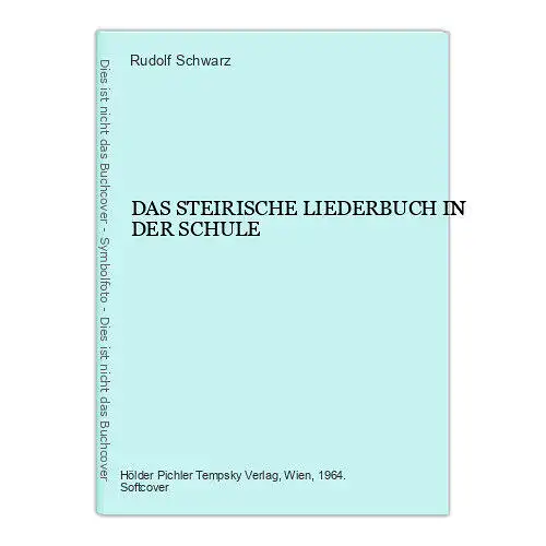 3217 Rudolf Schwarz DAS STEIRISCHE LIEDERBUCH IN DER SCHULE +Abb