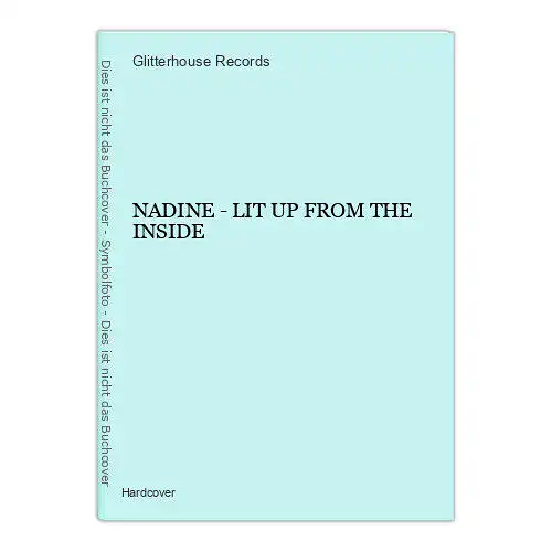 1540 Glitterhouse Records NADINE - LIT UP FROM THE INSIDE HC