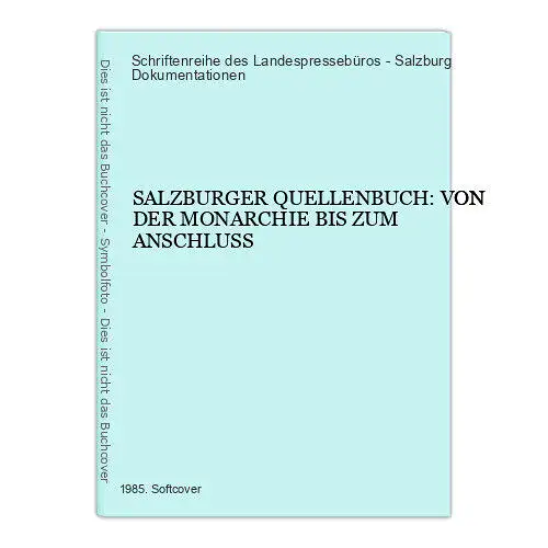 4152 SALZBURGER QUELLENBUCH: VON DER MONARCHIE BIS ZUM ANSCHLUSS +Abb