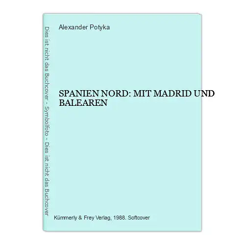 7224 Alexander, Dr. Potyka SPANIEN NORD: MIT MADRID UND BALEAREN +Abb+Karten