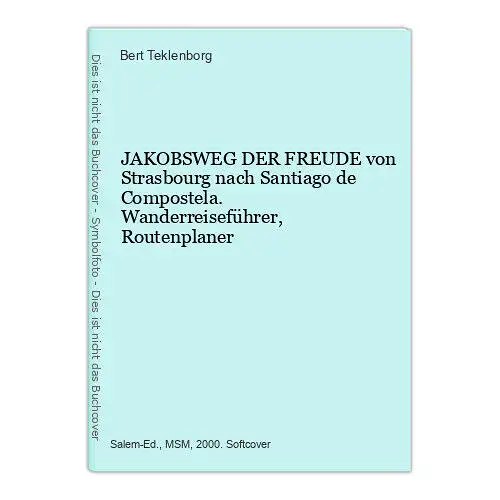 8998 Bert Teklenborg JAKOBSWEG DER FREUDE von Strasbourg nach Santiago de Compos