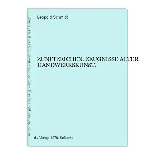 4314 Leopold Schmidt ZUNFTZEICHEN. ZEUGNISSE ALTER HANDWERKSKUNST. +Abb