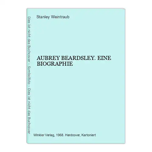 Stanley Weintraub AUBREY BEARDSLEY. EINE BIOGRAPHIE HC +Abb