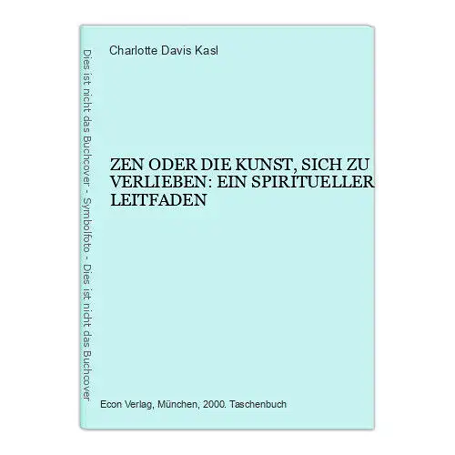 5565 Kasl ZEN ODER DIE KUNST, SICH ZU VERLIEBEN: EIN SPIRITUELLER LEITFADEN