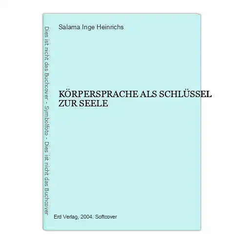 6360 Salama Inge Heinrichs KÖRPERSPRACHE ALS SCHLÜSSEL ZUR SEELE +Ilus