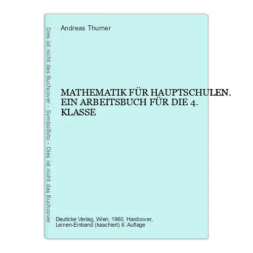 9040 Andreas Thurner MATHEMATIK FÜR HAUPTSCHULEN. EIN ARBEITSBUCH FÜR DIE 4