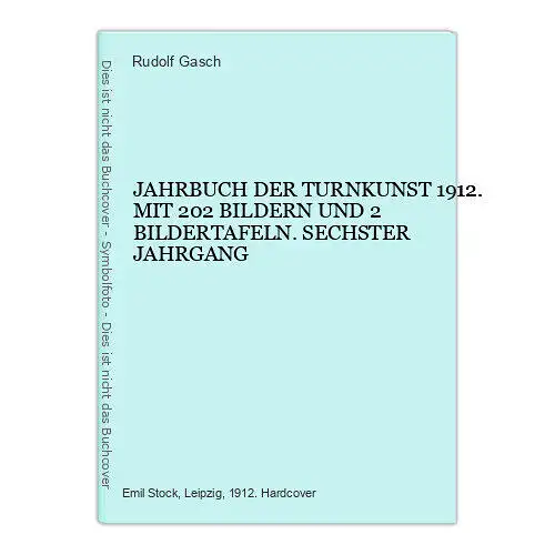 4618 JAHRBUCH DER TURNKUNST 1912. MIT 202 BILDERN UND 2 BILDERTAFELN. SECHSTER J