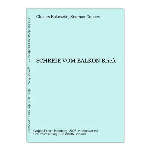 Charles Bukowski SCHREIE VOM BALKON Briefe HC +Abb Gingko Press