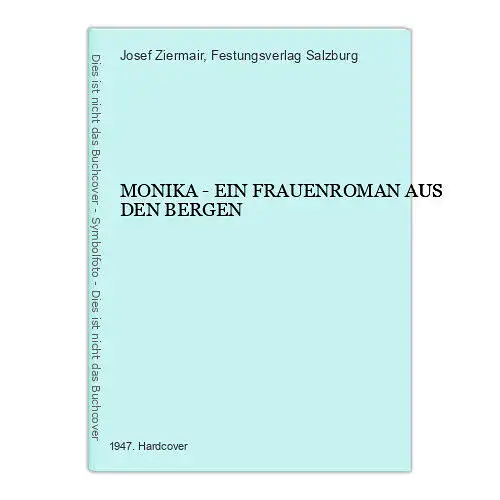 712 Josef Ziermair MONIKA - EIN FRAUENROMAN AUS DEN BERGEN HC