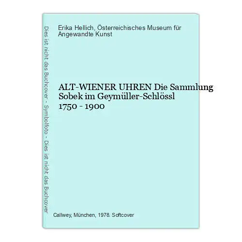 9246 Erika Hellich ALT-WIENER UHREN Die Sammlung Sobek im Geymüller-Schlössl