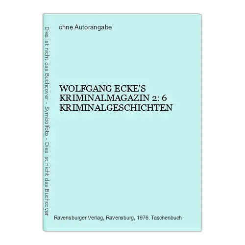 2337 WOLFGANG ECKE'S KRIMINALMAGAZIN 2: 6 KRIMINALGESCHICHTEN