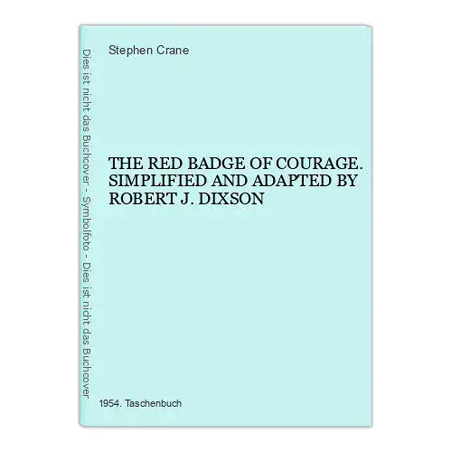 4512 Stephen Crane THE RED BADGE OF COURAGE. SIMPLIFIED AND ADAPTED BY ROBERT J