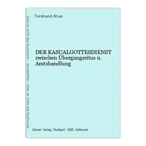 6812 Ferdinand Ahuis DER KASUALGOTTESDIENST zwischen Übergangsrit