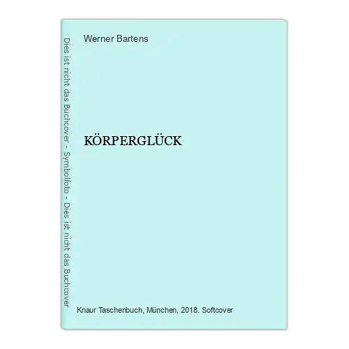 6901 Werner Bartens KÖRPERGLÜCK. Knaur Verlag. München