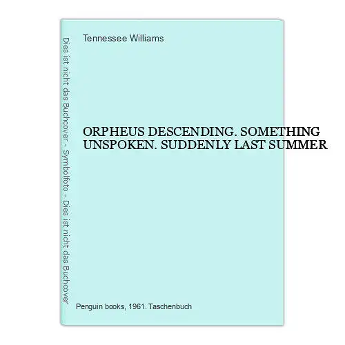 4886 Tennessee Williams ORPHEUS DESCENDING. SOMETHING UNSPOKEN. SUDDENLY LAST SU